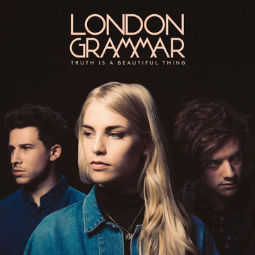 Truth Is A Beautiful Thing | London Grammar