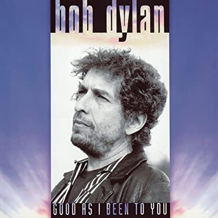 Good As I Been To You | Bob Dylan